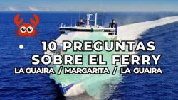 Las 10 Preguntas que puedes hacerte sobre el Ferry  en la ruta La Guaira Margarita La Guaira