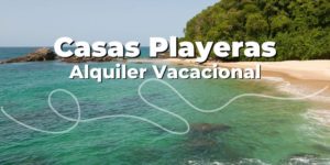 Las mejores CASAS PLAYERAS en alquiler para estas Vacaciones