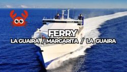 Tarifas del Ferry La Guaira / Isla de Margarita / La Guaira